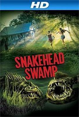 黑鱼沼泽 Snakehead Swamp (2014) - 毒蛇电影