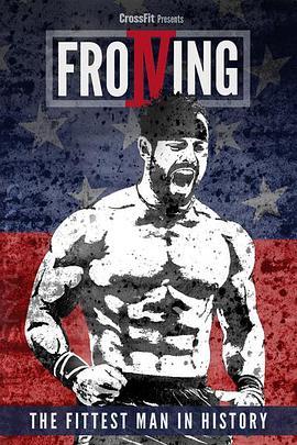 弗罗宁：历史上最强健的人 Froning: The Fittest Man in History (2015) - 毒蛇电影