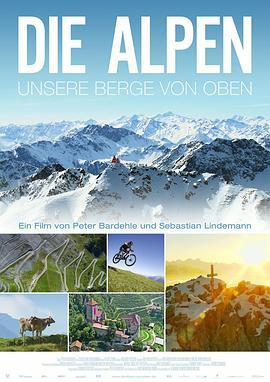 阿尔卑斯：俯瞰我们的山岳 Die Alpen - Unsere Berge von Oben (2013) - 毒蛇电影