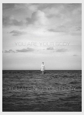 You Are Your Body/You Are Not Your Body  (2014) - 毒蛇电影