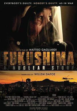 Fukushima: A Nuclear Story  (2015) - 毒蛇电影