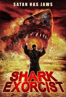 鲨鱼附身 Shark Exorcist (2015) - 毒蛇电影