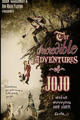 JOJO的不可思议冒险 The Incredible Adventure of Jojo (And His Annoying Little Sister Avila) (2014) - 毒蛇电影