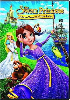 天鹅公主：明日公主今日海盗 The Swan Princess: Princess Tomorrow, Pirate Today! (2016) - 毒蛇电影