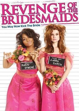 伴娘复仇记 Revenge of the Bridesmaids (2010) - 毒蛇电影