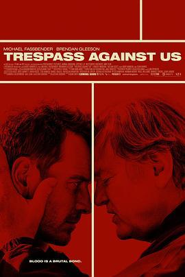 血浓于罪 Trespass Against Us (2016) - 毒蛇电影