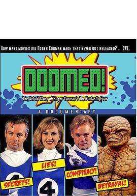 毁灭：罗杰·科曼版“神奇四侠”幕后秘史 Doomed: The Untold Story of Roger Corman's the Fantastic Four (2015) - 毒蛇电影