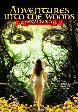 森林探险：性感音乐剧 Adventures Into the Woods: A Sexy Musical (2012) - 毒蛇电影