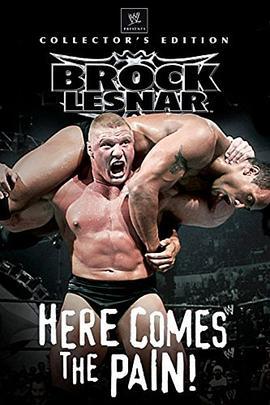 WWE：布洛克莱斯纳：痛苦来袭 WWE: Brock Lesnar: Here Comes the Pain (2003) - 毒蛇电影