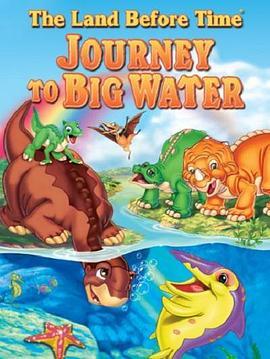 小脚板走天涯9 The Land Before Time IX: Journey to the Big Water (2002) - 毒蛇电影