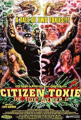 公民毒魔：毒魔复仇4 Citizen Toxie: The Toxic Avenger IV (2000) - 毒蛇电影