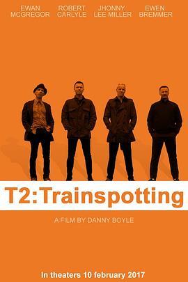 猜火车2 T2 Trainspotting (2017) - 毒蛇电影