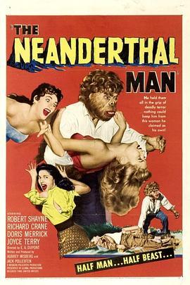 尼安德特人 The Neanderthal Man (1953) - 毒蛇电影