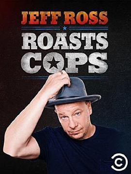 警察蜀黍批斗大会 Jeff Ross Roasts Cops (2016) - 毒蛇电影