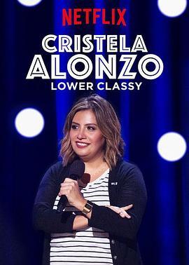 Cristela Alonzo: Lower Classy  (2017) - 毒蛇电影