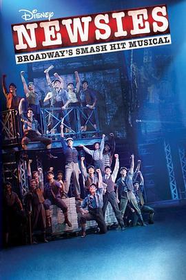 报童传奇 Disney's Newsies the Broadway Musical (2017) - 毒蛇电影