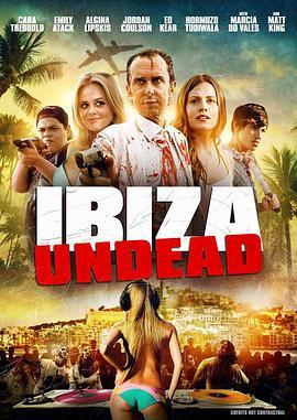 伊比沙岛 Ibiza Undead (2016) - 毒蛇电影