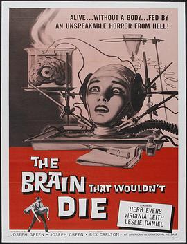 不死之脑 The Brain That Wouldn't Die (1962) - 毒蛇电影