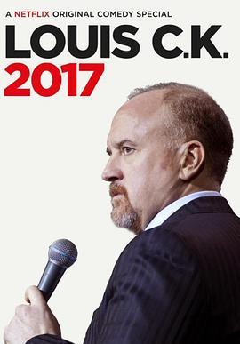 路易·C·K 二〇一七 Louis C.K. 2017 (2017) - 毒蛇电影