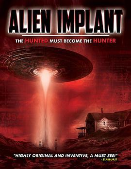 外星人入侵：狩猎必须成为猎人 Alien Implant: The Hunted Must Become the Hunter (2017) - 毒蛇电影