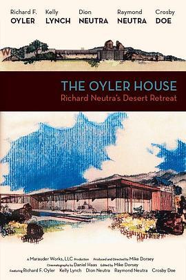 The Oyler House: Richard Neutra's Desert Retreat  (2012) - 毒蛇电影