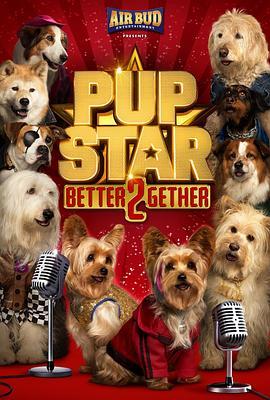 萌犬好声音2 Pup Star: Better 2Gether (2017) - 毒蛇电影