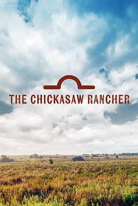 契卡索牧场 The Chickasaw Rancher (2017) - 毒蛇电影