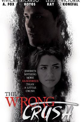 错误迷恋 The Wrong Crush (2017) - 毒蛇电影