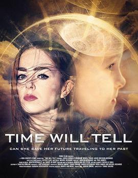 时间见证 Time Will Tell (2017) - 毒蛇电影