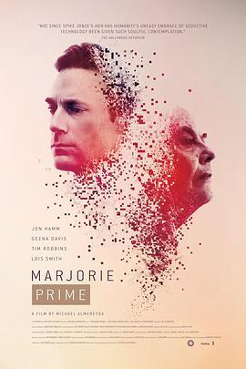 衍生玛约莉 Marjorie Prime (2017) - 毒蛇电影