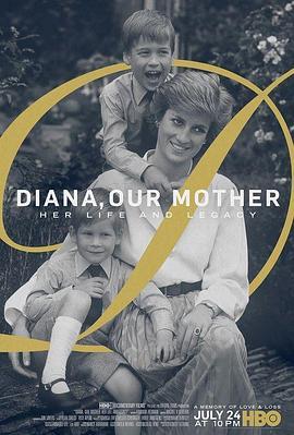 我们的母亲，戴安娜 Diana, Our Mother: Her Life and Legacy (2017) - 毒蛇电影