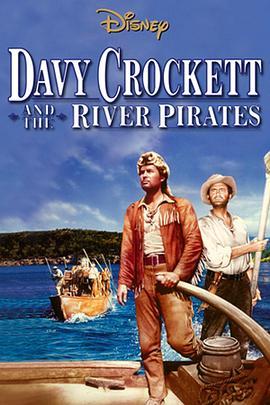 克罗切特和水贼 Davy Crockett and the River Pirates (1956) - 毒蛇电影