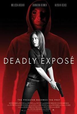 致命暴露 Deadly expose (2017) - 毒蛇电影