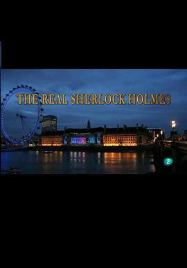 真实的歇洛克·福尔摩斯 The Real Sherlock Holmes (2012) - 毒蛇电影