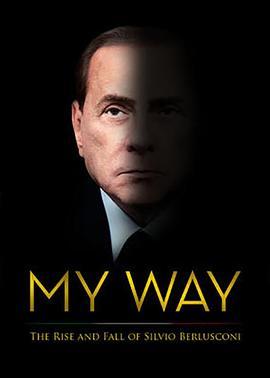 我的方式：贝卢斯科尼的自白 My Way: The Rise and Fall of Silvio Berlusconi (2016) - 毒蛇电影