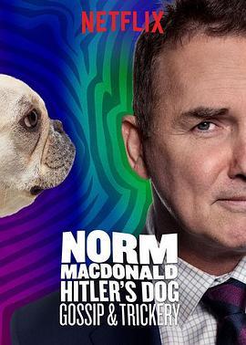 诺姆·麦克唐纳：希特勒的狗、流言和诡计 Norm Macdonald: Hitler's Dog, Gossip & Trickery (2017) - 毒蛇电影