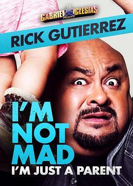 Rick Gutierrez: I'm Not Mad. I'm Just a Parent.  (2014) - 毒蛇电影