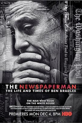 最危险的记者 The Newspaperman: The Life and Times of Ben Bradlee (2017) - 毒蛇电影