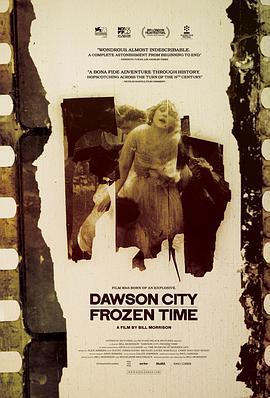 道森市：冰封时光 Dawson City: Frozen Time (2016) - 毒蛇电影