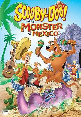 史酷比和墨西哥大脚怪 Scooby-Doo! and the Monster of Mexico (2003) - 毒蛇电影