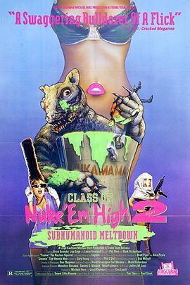 融掉低等生物2 Class of Nuke 'Em High Part II: Subhumanoid Meltdown (1991) - 毒蛇电影