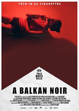 黑山迷踪 A Balkan Noir (2017) - 毒蛇电影