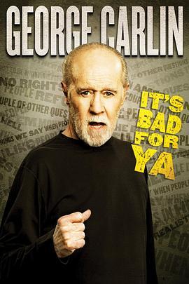 乔治·卡林：这对你不好 George Carlin... It's Bad for Ya! (2008) - 毒蛇电影