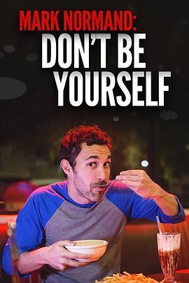 马克·诺曼德：别做你自己 Amy Schumer Presents Mark Normand: Don't Be Yourself (2017) - 毒蛇电影