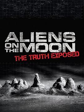 月球上的外星人: 真相披露 Aliens on the Moon: The Truth Exposed (2014) - 毒蛇电影