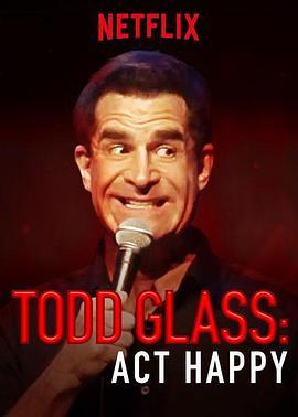 Todd Glass: Act Happy  (2018) - 毒蛇电影