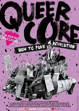 酷儿的朋克革命 Queercore: How to Punk a Revolution (2017) - 毒蛇电影