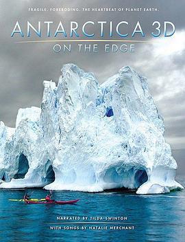 南极3D：在边缘 Antarctica 3D: On the Edge (2014) - 毒蛇电影