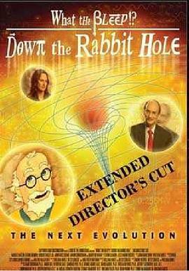 兔子洞里到底是什么 What the Bleep!?: Down the Rabbit Hole (2006) - 毒蛇电影