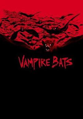 吸血蝙蝠 Vampire Bats (2005) - 毒蛇电影